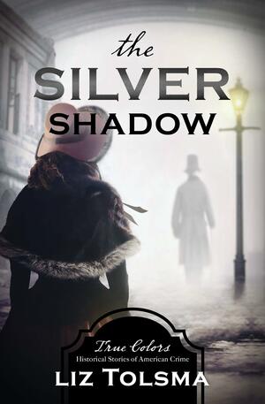 The Silver Shadow, Volume 11 by Liz Tolsma