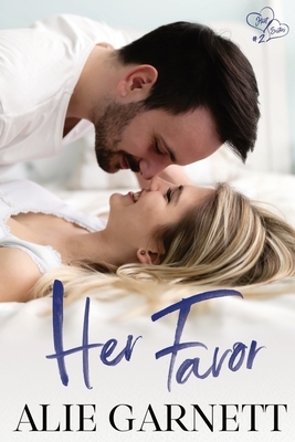 Her Favor: Hart Sisters: Book Two by Alie Garnett