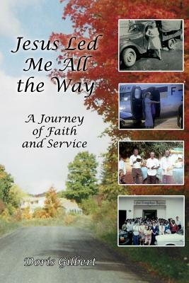 Jesus Led Me All the Way by Doris Gilbert