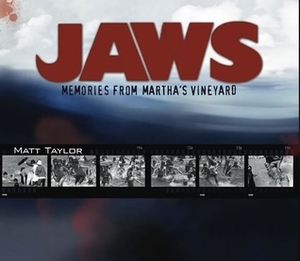JAWS: Memories from Martha's Vineyard by Jim Beller, Matt Taylor, Steven Spielberg