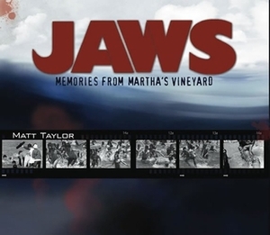 JAWS: Memories from Martha's Vineyard by Matt Taylor, Jim Beller, Steven Spielberg