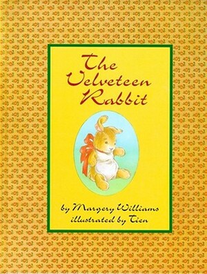 The Velveteen Rabbit: Or How Toys Become Real by Margery Williams Bianco