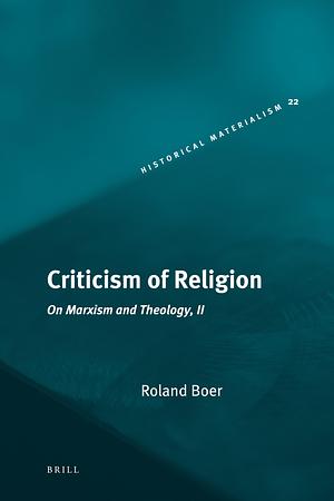 Criticism of Religion: On Marxism and Theology II by Roland Boer