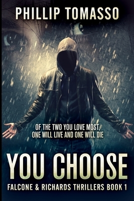 You Choose (Falcone And Richards Thrillers Book 1) by Phillip Tomasso