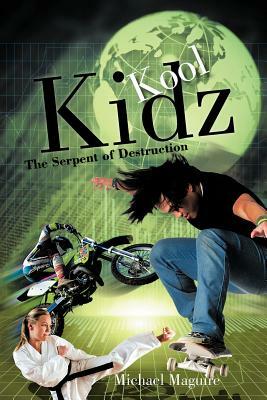Kool Kidz: The Serpent of Destruction by Michael Maguire