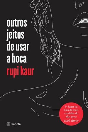 Outros jeitos de usar a boca by Ana Guadalupe, Rupi Kaur