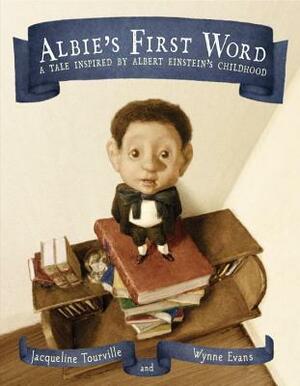 Albie's First Word: A Tale Inspired by Albert Einstein's Childhood by Jacqueline Tourville
