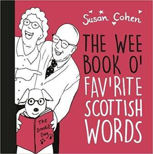 The Wee Book O' Fav'rite Scottish Words by Susan Cohen