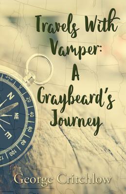 Travels with Vamper: A Graybeard's Journey by George Critchlow