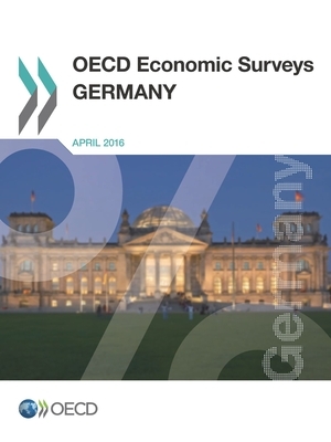 OECD Economic Surveys: Germany 2016 by Oecd