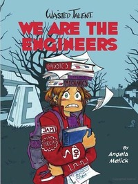 We Are The Engineers by Angela Melick