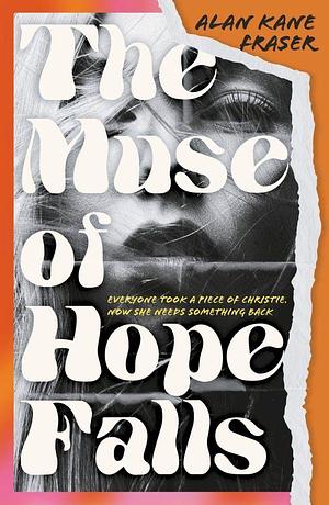 The Muse of Hope Falls by Alan Kane Fraser