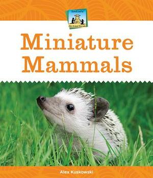 Miniature Mammals by Alex Kuskowski