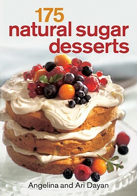 175 Natural Sugar Desserts by Ari Dayan, Angelina Dayan