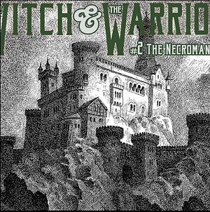 The Witch & the Warrior Part 2: The Necromancer by C. M. Alongi