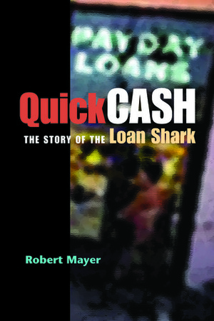 Quick Cash: The Story of the Loan Shark by Robert Mayer