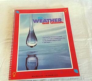 Air, Weather and Climate by Lucy Daniel, Mary Atwater, Richard Moyer, Carol Takemoto, Nancy Wilson, Prentice H. Baptiste, Jay K. Hackett