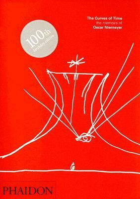 The Curves of Time: The Memoirs of Oscar Niemeyer by Oscar Neimeyer, Oscar Niemeyer