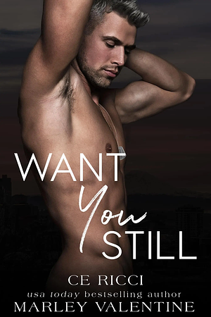 Want You Still by CE Ricci, Marley Valentine