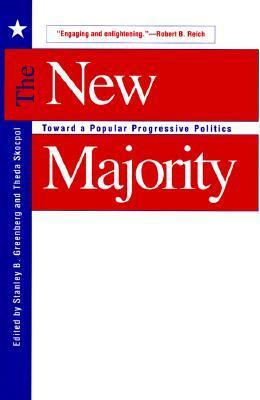 The New Majority: Toward a Popular Progressive Politics by Stanley B. Greenberg