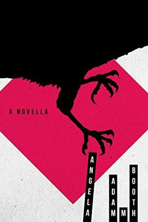 ANGELA: A modern gothic horror novella by Adam M. Booth