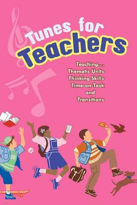 Tunes for Teachers: Teaching....Thematic Units, Thinking Skills, Time-On-Task and Transitions by Susan Paul