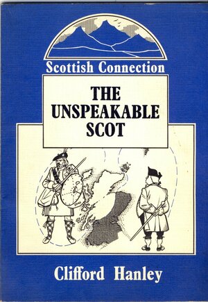 The Unspeakable Scot by Clifford Hanley