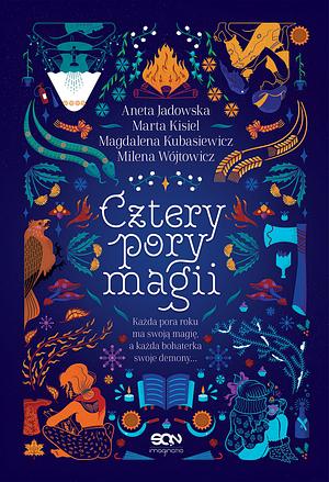 Cztery pory magii by Magdalena Kubasiewicz, Aneta Jadowska, Milena Wójtowicz, Marta Kisiel