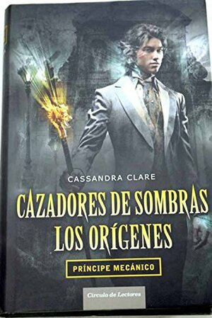 Príncipe Mecánico by Cassandra Clare