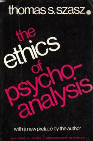 The Ethics of Psychoanalysis by Thomas Szasz