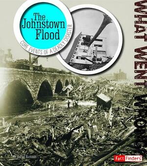 The Johnstown Flood: Core Events of a Deadly Disaster by Marlee Richards