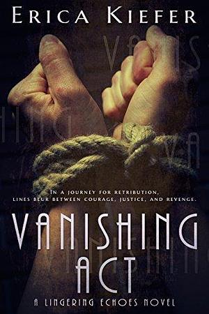 Vanishing Act: A Lingering Echoes Novel by Erica Kiefer, Erica Kiefer