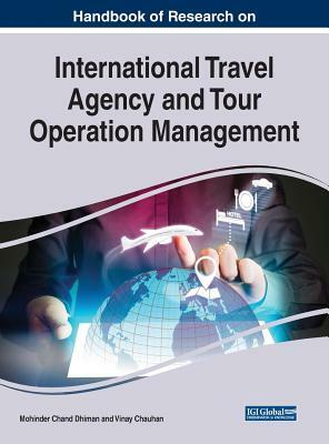 Handbook of Research on International Travel Agency and Tour Operation Management by 