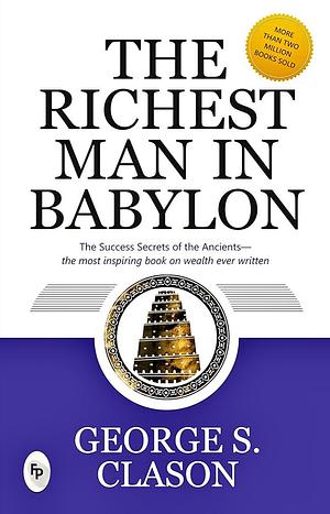 The Richest Man in Babylon by Napoleon Hill, George S. Clason, Frederick Van Rensselaer Dey