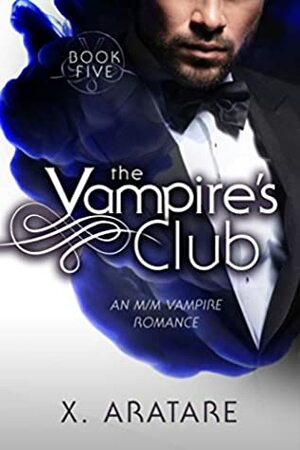 The Vampire's Club: Book Five by X. Aratare