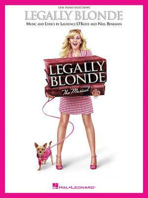 Legally Blonde: The Musical by Nell Benjamin