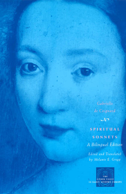 Spiritual Sonnets: A Bilingual Edition by Gabrielle De Coignard