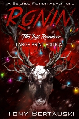 Ronin (Large Print Edition): The Last Reindeer by Tony Bertauski