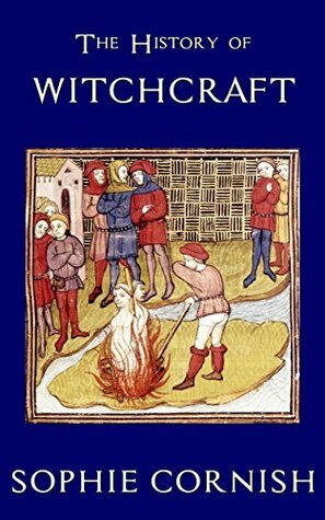 The History of Witchcraft by Sophie Cornish