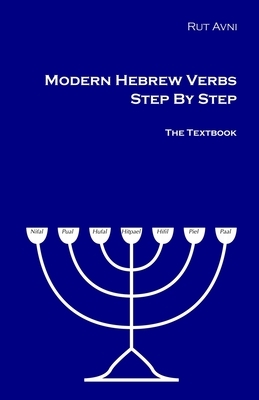 Modern Hebrew Verbs Step By Step: The Textbook. by Rut Avni