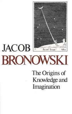 The Origins of Knowledge and Imagination by Jacob Bronowski