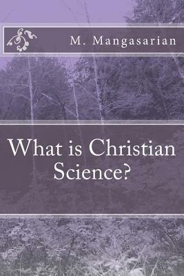 What Is Christian Science? by M.M. Mangasarian