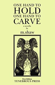One Hand to Hold, One Hand to Carve by M. Shaw