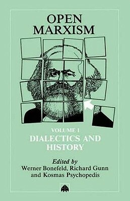 Dialectics and History by Kosmas Psychopedis, Richard Gunn, Werner Bonefeld