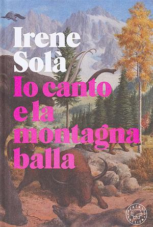 Io canto e la montagna balla by Irene Solà