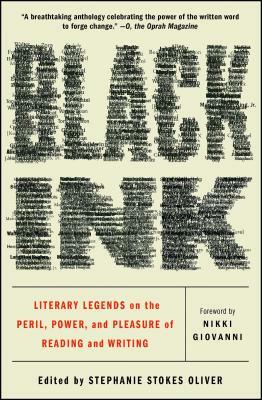 Black Ink: Literary Legends on the Peril, Power, and Pleasure of Reading and Writing by Stephanie Stokes Oliver