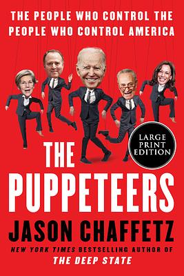 The Puppeteers: The People Who Control the People Who Control America by Jason Chaffetz