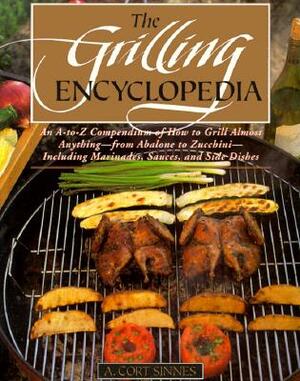 Grilling Encyclopedia: An A-To-Z Compendium of How to Grill Almost Anything by 
