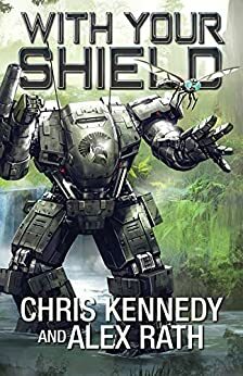 With Your Shield by Chris Kennedy, Alex Rath