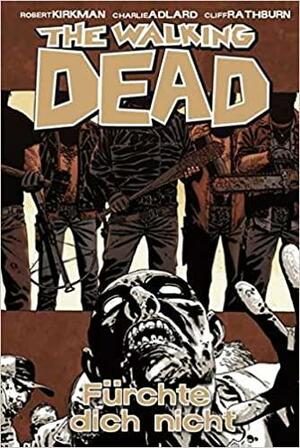 Fürchte dich nicht by Cliff Rathburn, Robert Kirkman, Charlie Adlard